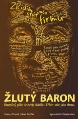 kniha Žlutý baron Skutečný plán Andreje Babiše: zřídit stát jako firmu , Referendum 2017