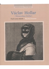 kniha Václav Hollar (Wenceslaus Hollar) Čtyři roční období = The four seasons : [Národní galerie v Praze - Sbírka grafiky a kresby, Grafický kabinet, Schwarzenberský palác 28. srpna - 25. listopadu 2012, Národní galerie v Praze 