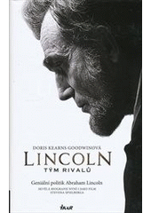 kniha Lincoln tým rivalů : geniální politik Abraham Lincoln, Ikar 2013