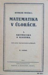 kniha Matematika v úlohách. I. díl, - Aritmetika a algebra : 534 zcela vypracovaných příkladů, Barvič a Novotný 1947