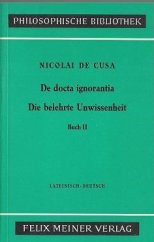 kniha De docta ignorantia - Die belehrte Unwissenheit II Buch II - Lateinisch - Deutsch, Felix Meiner 1977