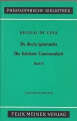 kniha De docta ignorantia - Die belehrte Unwissenheit II Buch II - Lateinisch - Deutsch, Felix Meiner 1977