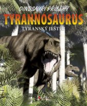 kniha Tyrannosaurus tyranský ještěr, CPress 2010