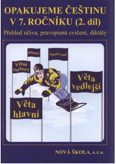 kniha Opakujeme češtinu v 7. ročníku přehled učiva, doplňovací cvičení, diktáty, Nová škola 2011