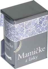 kniha Mamičke z lásky, Slovart 2012