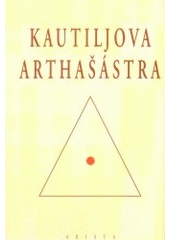 kniha Kautiljova Arthašástra, aneb, Učebnice věcí světských, Arista 2001