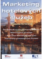 kniha Marketing hotelových služeb [předpoklady využití marketingu v hotelu, marketingová strategie, aktivizace marketingového mixu, koordinace marketingových činností], Ekopress 2006