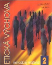 kniha Etická výchova metodický materiál 2, Pro Etické fórum České republiky vydalo nakl. Luxpress 2008