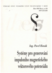 kniha Systémy pro generování impulsního magnetického vektorového potenciálu = Systems for generation of pulse magnetic vector potential : zkrácená verze Ph.D. Thesis, Vysoké učení technické v Brně 2012