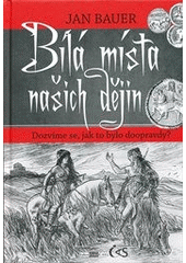 kniha Bílá místa našich dějin dozvíme se, jak to bylo doopravdy?, Čas 2012