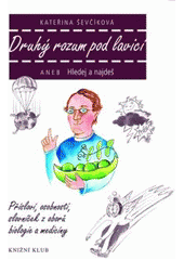 kniha Druhý rozum pod lavicí, aneb, Hledej a najdeš přísloví, rčení, osobnosti a slovníček z oborů biologie a medicíny, Knižní klub 2007