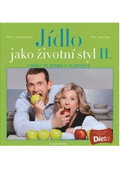 kniha Jídlo jako životní styl II. 7 sekcí, 70 otázek a 70 receptů, Mladá fronta 2012