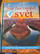 kniha Náš fascinující svět Putování po 140 jedinečných místech planety, Tarsago 2021