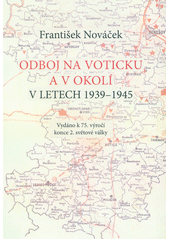 kniha Odboj na Voticku a v okolí v letech 1939-1945, Vlastivědný klub 2020
