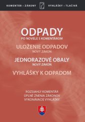 kniha Odpady po novele s komentárom, Uloženie odpadov, Jednorazové obaly Rozsiahly komentár, úplné znenie zákonov, vykonávacie vyhlášky, Poradca 2020