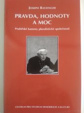 kniha Pravda, hodnoty a moc prubířské kameny pluralistické společnosti, Centrum pro studium demokracie a kultury 1996