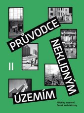 kniha Průvodce neklidným územím II Příběhy moderní české architektury, Labyrint 2018