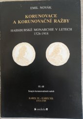 kniha Korunovace a korunovační ražby habsburské monarchie v letech 1526-1918. 3. díl, - Soupis korunovačních ražeb. Karel VI. - Karel VII. 1711-1745, Veduta - Bohumír Němec 1995