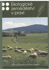 kniha Ekologické zemědělství v praxi, PRO-BIO 2006