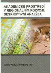 kniha Akademické prostředí v regionálním rozvoji: deskriptivní analýza = Academic framework in regional development: descriptive analysis, Univerzita Jana Evangelisty Purkyně 2012