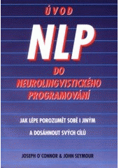 kniha Úvod do neurolingvistického programování jak lépe porozumět sobě i jiným a dosáhnout svých cílů, Institut pro neuro-lingvistické programování 1998