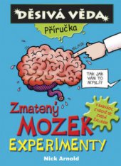 kniha Zmatený mozek experimenty, Egmont 2009