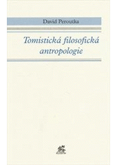 kniha Tomistická filosofická antropologie, Krystal OP 2012