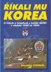 kniha Říkali mu Korea o lidech a letadlech z letiště Žatec v období 1949 až 1994, Svět křídel 2005