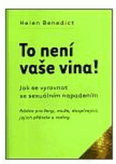 kniha To není vaše vina! rádce pro ženy, muže, dospívající, jejich přátele a rodiny : jak se vyrovnat se sexuálním napadením, One Woman Press 2003