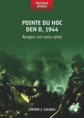 kniha Pointe du Hoc - den D, 1944 rangeři razí cestu vpřed, Grada 2011