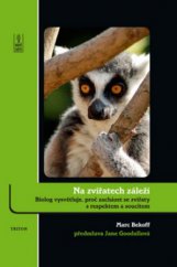 kniha Na zvířatech záleží biolog vysvětluje, proč zacházet se zvířaty s respektem a soucitem, Triton 2009