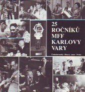 kniha 25 ročníků MFF [mezinárodní filmový festival] Karlovy Vary ohlédnutí k jubileu, Československý filmový ústav 1986