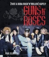 kniha Guns N' Roses Život a doba rock'n'rollové kapely, Omega 2019