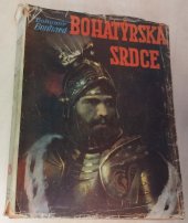 kniha Bohatýrská srdce obraz bojů mezi Přemyslovci, Toužimský & Moravec 1945