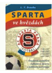 kniha Sparta ve hvězdách osudová sedmiletí fotbalové Sparty z pohledu astrologa : 1910-1917, 1940-1947, 1970-1977, 2000-2007, Poznání 2007