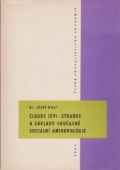 kniha Claude Lévi-Strauss a základy současné sociální antropologie, Česká socialistická akademie 1969