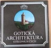 kniha Gotická architektura středních Čech, Středisko st. památkové péče a ochrany přírody Středočes. kraje 1983