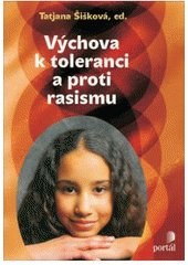 kniha Výchova k toleranci a proti rasismu [multikulturní výchova v praxi], Portál 2008