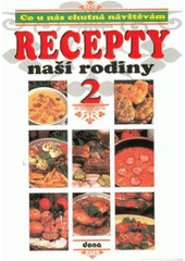 kniha Recepty naší rodiny 2. - Co u nás chutná návštěvám, Dona 2007