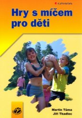 kniha Hry s míčem pro děti, Grada 2004