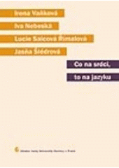 kniha Co na srdci, to na jazyku kapitoly z kognitivní lingvistiky, Karolinum  2005