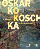 kniha Oskar Kokoschka a pražská kulturní scéna, Národní galerie v Praze 2015
