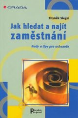 kniha Jak hledat a najít zaměstnání rady a tipy pro uchazeče, Grada 2003