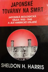 kniha Japonské továrny na smrt japonská biologická válka 1932-1945 a její americké utajení, Goldstein & Goldstein 1997