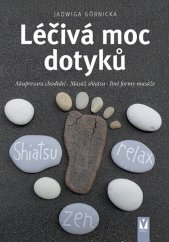 kniha Léčivá moc dotyků Akupresura chodidel Masáž shiatsu Jiné formy masáže, Vašut 2022