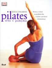 kniha Pilates tělo v pohybu, Ikar 2003