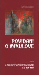 kniha Povídání o Mikulově, aneb, O čem městské kroniky hovoří a o čem mlčí, Muzejní spolek v Mikulově 2009