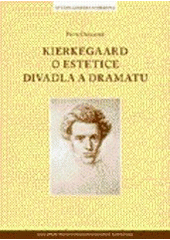 kniha Kierkegaard o estetice divadla a dramatu, Centrum pro studium demokracie a kultury 2007