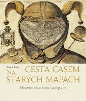 kniha Cesta časem na starých mapách Historie světa očima kartografie, Pangea 2019