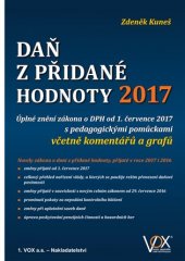 kniha Daň z přidané hodnoty 2017 úplné znění zákona o DPH od 1. července 2017 s pedagogickými pomůckami včetně komentářů a grafů, VOX 2017